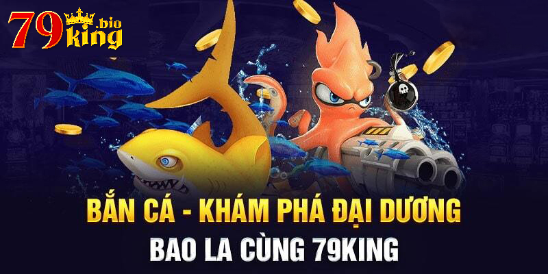 Game bắn cá 79King hấp dẫn